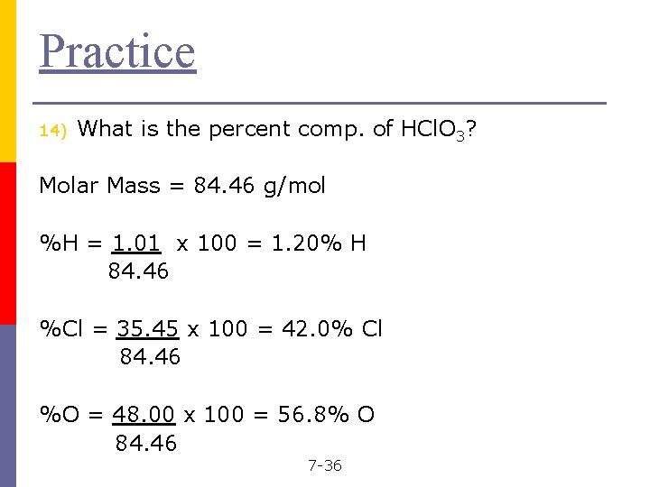 Practice 14) What is the percent comp. of HCl. O 3? Molar Mass =