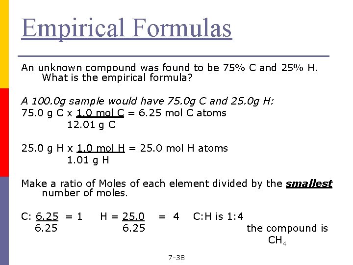 Empirical Formulas An unknown compound was found to be 75% C and 25% H.