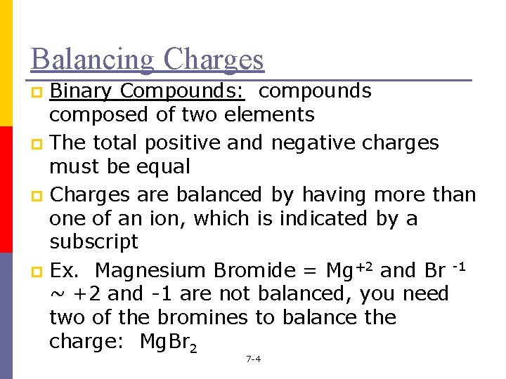 Balancing Charges Binary Compounds: compounds composed of two elements p The total positive and