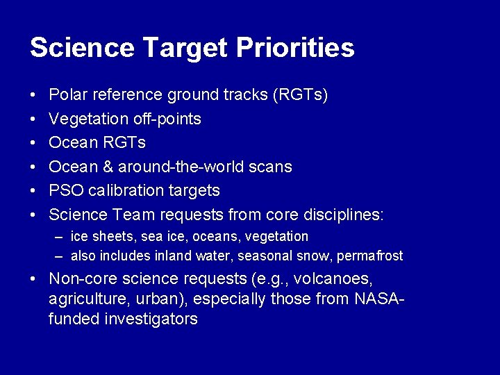 Science Target Priorities • • • Polar reference ground tracks (RGTs) Vegetation off-points Ocean