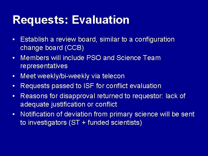 Requests: Evaluation • Establish a review board, similar to a configuration change board (CCB)