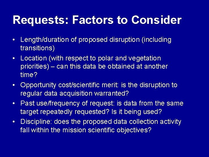 Requests: Factors to Consider • Length/duration of proposed disruption (including transitions) • Location (with