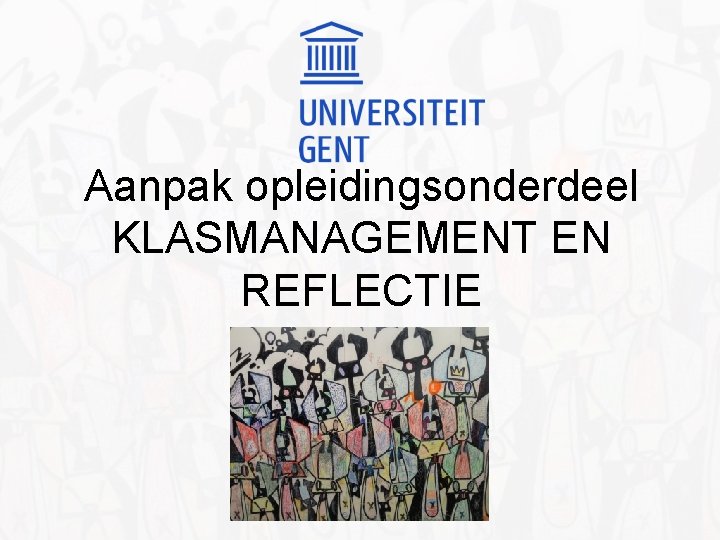 Aanpak opleidingsonderdeel KLASMANAGEMENT EN REFLECTIE 