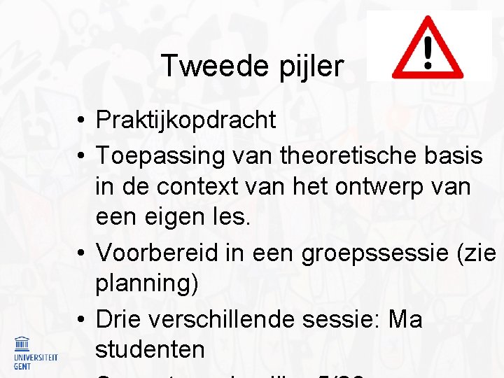 Tweede pijler • Praktijkopdracht • Toepassing van theoretische basis in de context van het