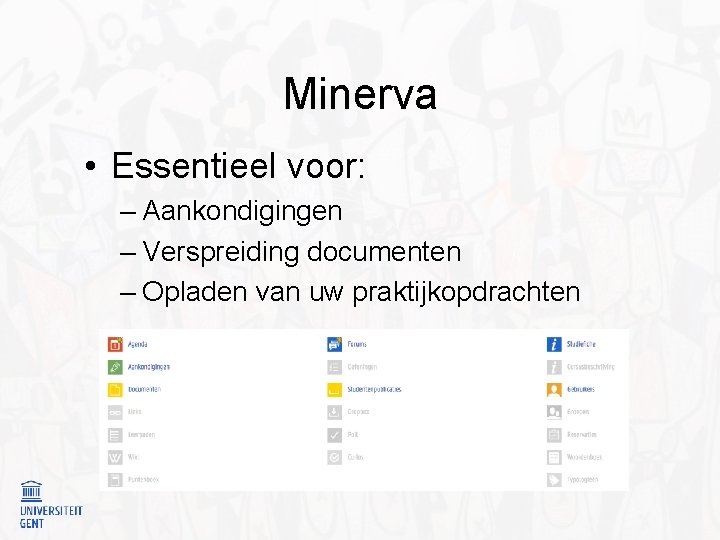 Minerva • Essentieel voor: – Aankondigingen – Verspreiding documenten – Opladen van uw praktijkopdrachten