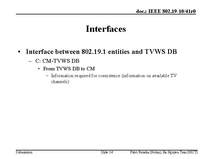 doc. : IEEE 802. 19 -10/41 r 0 Interfaces • Interface between 802. 19.