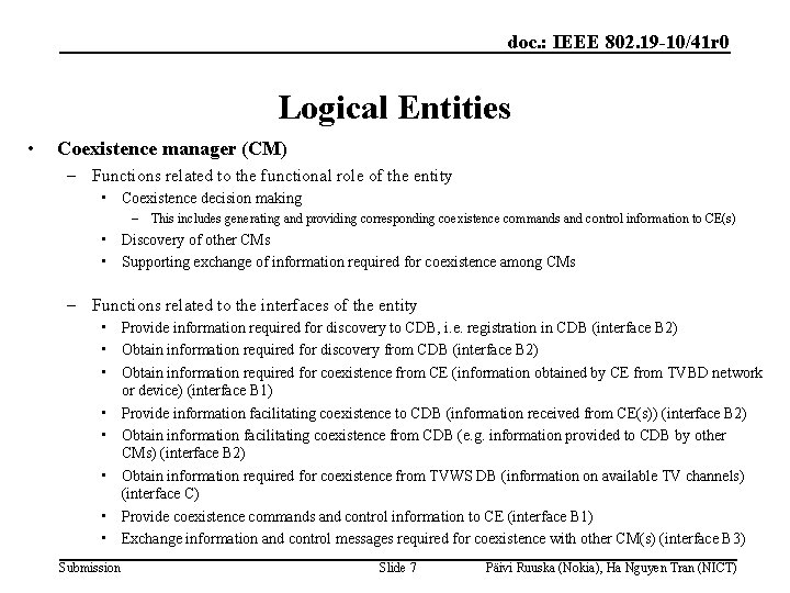 doc. : IEEE 802. 19 -10/41 r 0 Logical Entities • Coexistence manager (CM)