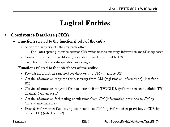 doc. : IEEE 802. 19 -10/41 r 0 Logical Entities • Coexistence Database (CDB)