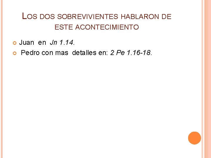 LOS DOS SOBREVIVIENTES HABLARON DE ESTE ACONTECIMIENTO Juan en Jn 1. 14. Pedro con LOS DOS SOBREVIVIENTES HABLARON DE ESTE ACONTECIMIENTO Juan en Jn 1. 14. Pedro con
