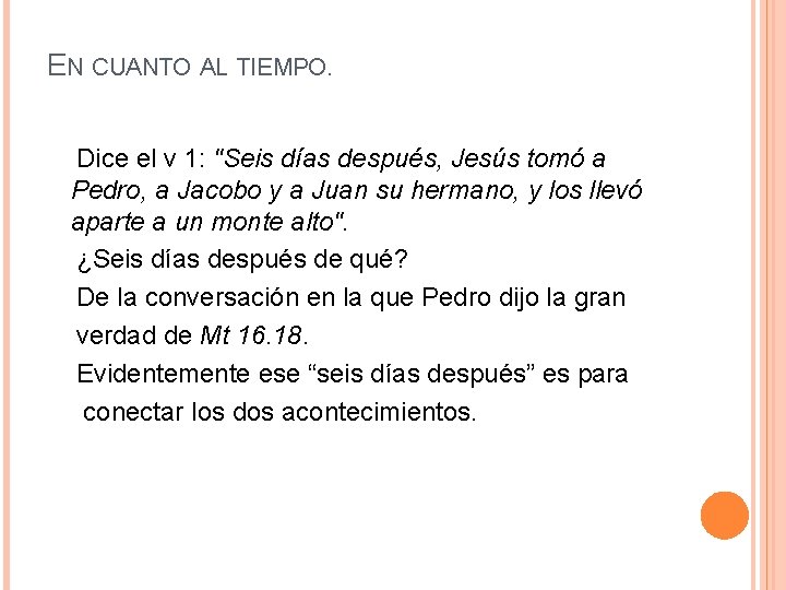 EN CUANTO AL TIEMPO. Dice el v 1: "Seis días después, Jesús tomó a EN CUANTO AL TIEMPO. Dice el v 1: "Seis días después, Jesús tomó a