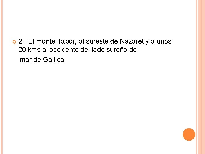 2. - El monte Tabor, al sureste de Nazaret y a unos 20 2. - El monte Tabor, al sureste de Nazaret y a unos 20