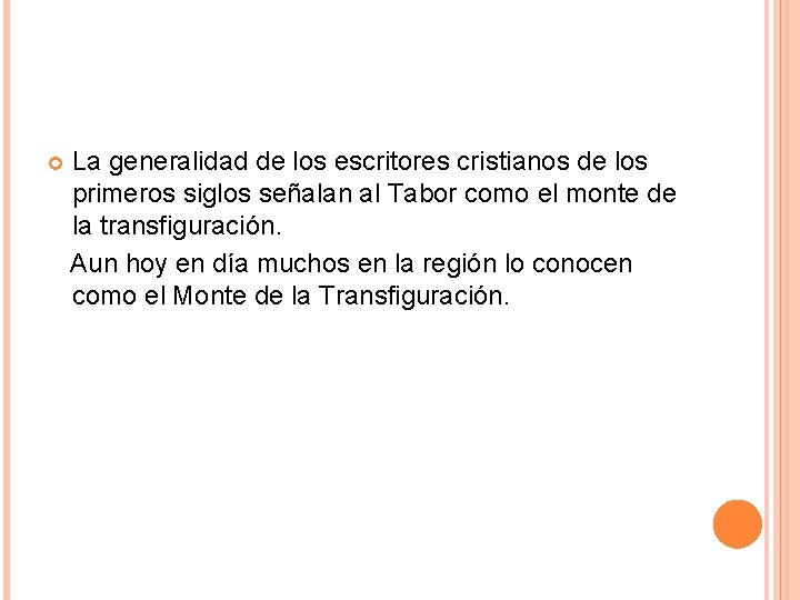 La generalidad de los escritores cristianos de los primeros siglos señalan al Tabor La generalidad de los escritores cristianos de los primeros siglos señalan al Tabor