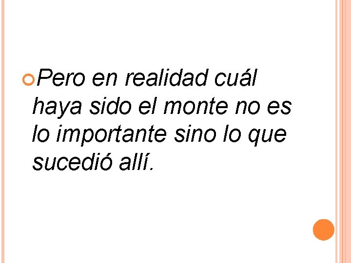 Pero en realidad cuál haya sido el monte no es lo importante sino Pero en realidad cuál haya sido el monte no es lo importante sino