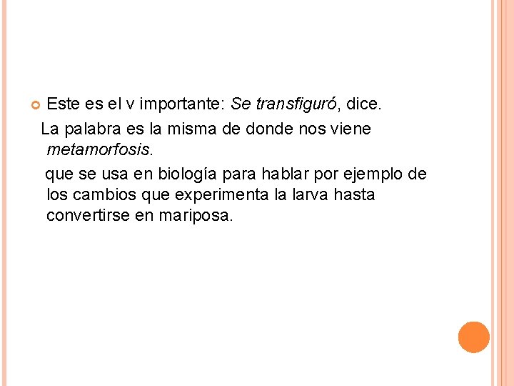 Este es el v importante: Se transfiguró, dice. La palabra es la misma de Este es el v importante: Se transfiguró, dice. La palabra es la misma de