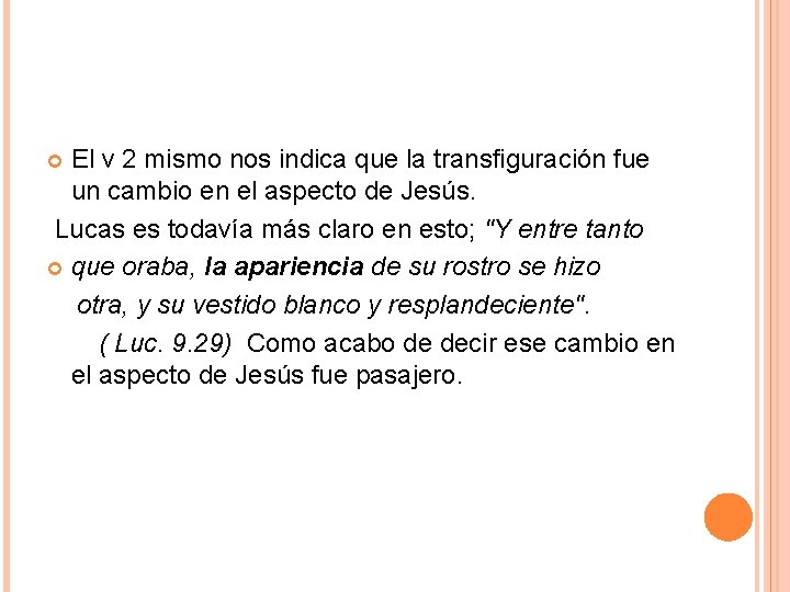 El v 2 mismo nos indica que la transfiguración fue un cambio en el El v 2 mismo nos indica que la transfiguración fue un cambio en el
