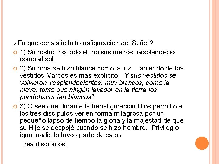 ¿En que consistió la transfiguración del Señor? 1) Su rostro, no todo él, no ¿En que consistió la transfiguración del Señor? 1) Su rostro, no todo él, no