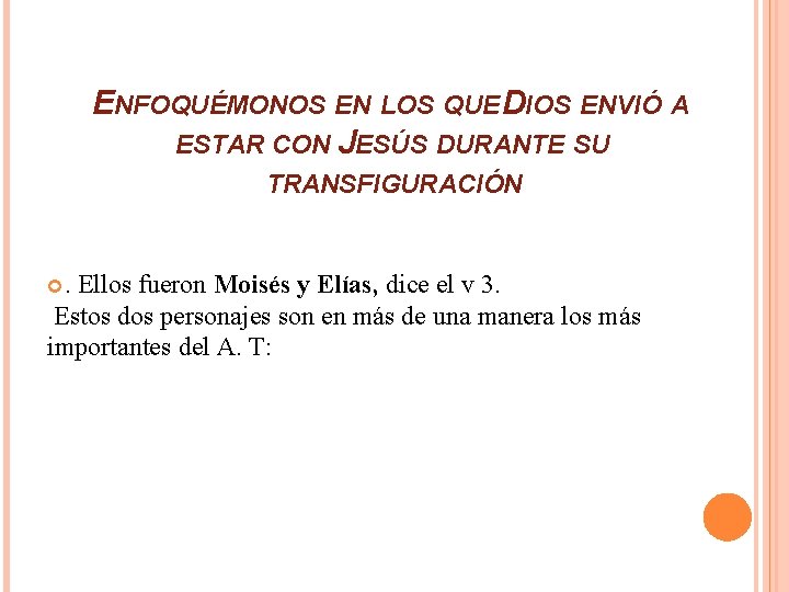 ENFOQUÉMONOS EN LOS QUE DIOS ENVIÓ A ESTAR CON JESÚS DURANTE SU TRANSFIGURACIÓN . ENFOQUÉMONOS EN LOS QUE DIOS ENVIÓ A ESTAR CON JESÚS DURANTE SU TRANSFIGURACIÓN .
