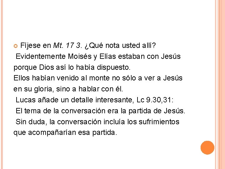 Fíjese en Mt. 17 3. ¿Qué nota usted allí? Evidentemente Moisés y Elías estaban Fíjese en Mt. 17 3. ¿Qué nota usted allí? Evidentemente Moisés y Elías estaban