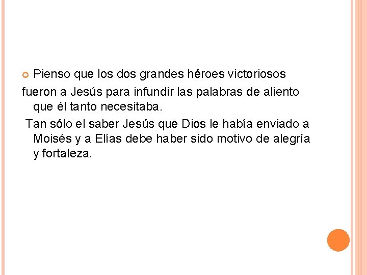 Pienso que los dos grandes héroes victoriosos fueron a Jesús para infundir las palabras Pienso que los dos grandes héroes victoriosos fueron a Jesús para infundir las palabras
