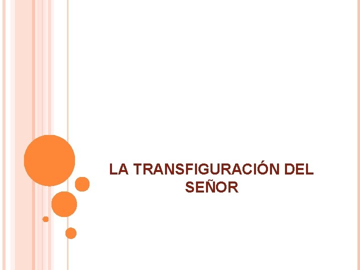 LA TRANSFIGURACIÓN DEL SEÑOR LA TRANSFIGURACIÓN DEL SEÑOR