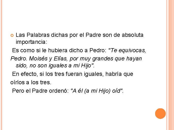 Las Palabras dichas por el Padre son de absoluta importancia: Es como si le Las Palabras dichas por el Padre son de absoluta importancia: Es como si le