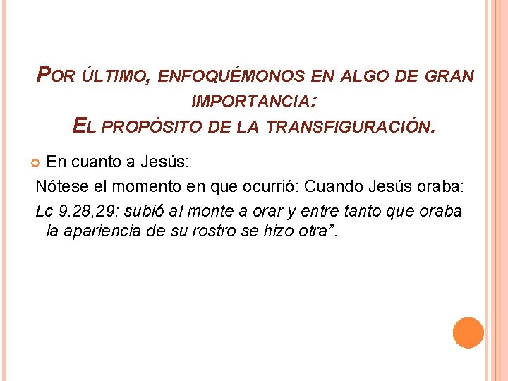 POR ÚLTIMO, ENFOQUÉMONOS EN ALGO DE GRAN IMPORTANCIA: EL PROPÓSITO DE LA TRANSFIGURACIÓN. En POR ÚLTIMO, ENFOQUÉMONOS EN ALGO DE GRAN IMPORTANCIA: EL PROPÓSITO DE LA TRANSFIGURACIÓN. En