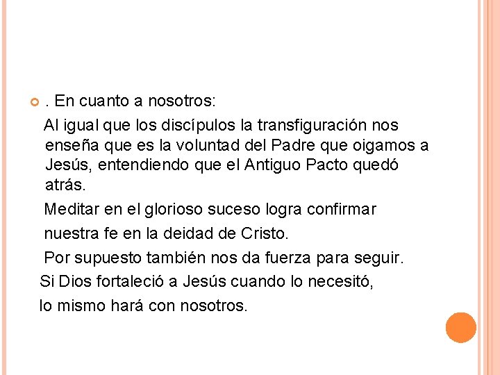 . En cuanto a nosotros: Al igual que los discípulos la transfiguración nos enseña . En cuanto a nosotros: Al igual que los discípulos la transfiguración nos enseña