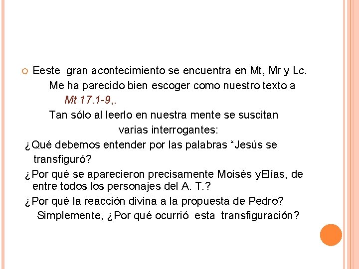 Eeste gran acontecimiento se encuentra en Mt, Mr y Lc. Me ha parecido bien Eeste gran acontecimiento se encuentra en Mt, Mr y Lc. Me ha parecido bien