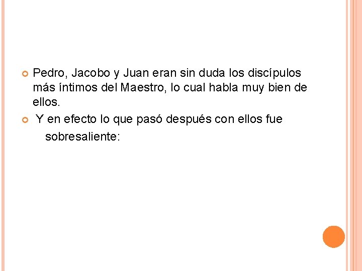 Pedro, Jacobo y Juan eran sin duda los discípulos más íntimos del Maestro, lo Pedro, Jacobo y Juan eran sin duda los discípulos más íntimos del Maestro, lo