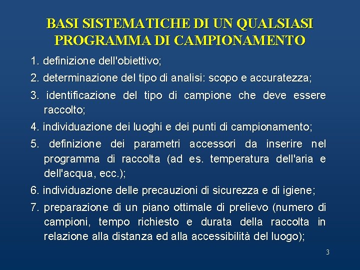 BASI SISTEMATICHE DI UN QUALSIASI PROGRAMMA DI CAMPIONAMENTO 1. definizione dell'obiettivo; 2. determinazione del