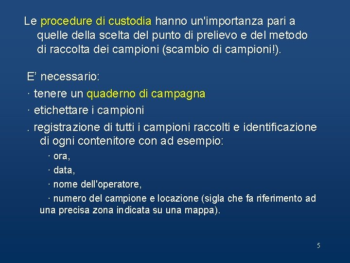 Le procedure di custodia hanno un'importanza pari a quelle della scelta del punto di