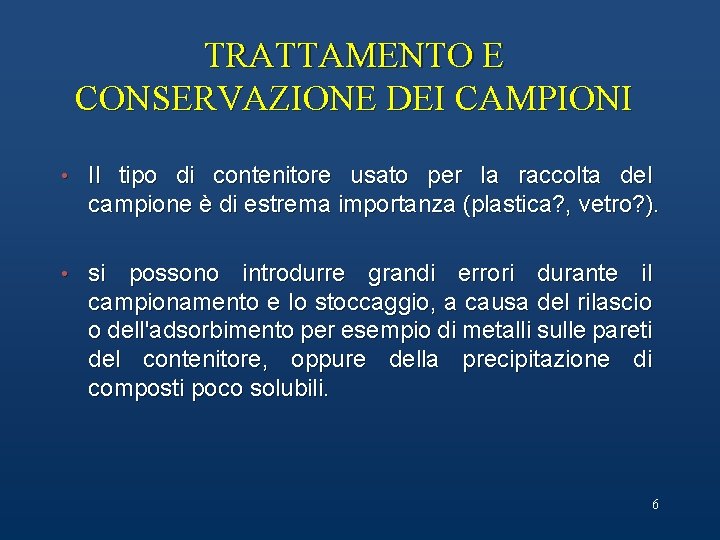 TRATTAMENTO E CONSERVAZIONE DEI CAMPIONI • Il tipo di contenitore usato per la raccolta