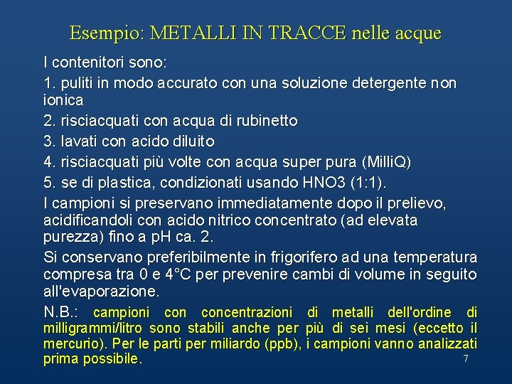 Esempio: METALLI IN TRACCE nelle acque I contenitori sono: 1. puliti in modo accurato