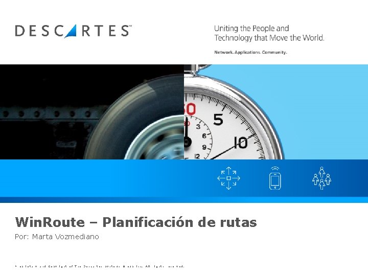 Win. Route – Planificación de rutas Por: Marta Vozmediano Proprietary and Copyright of The