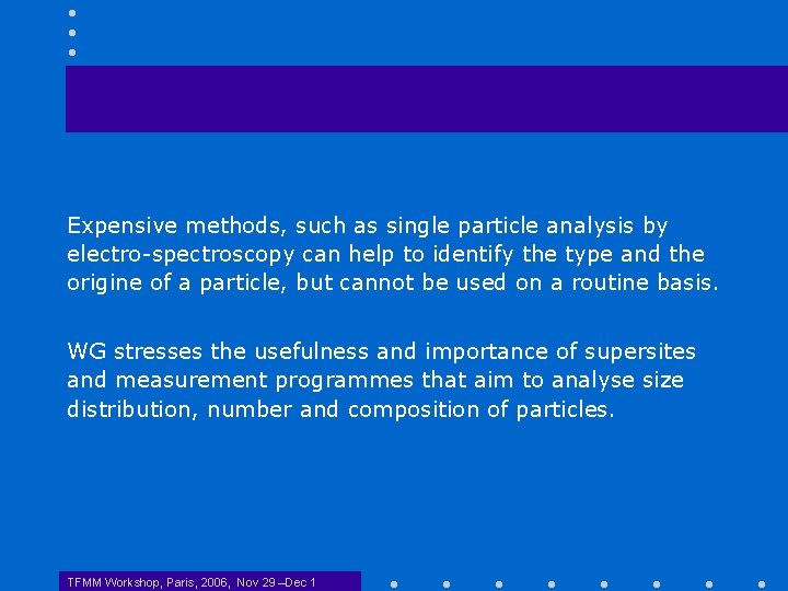 Expensive methods, such as single particle analysis by electro-spectroscopy can help to identify the