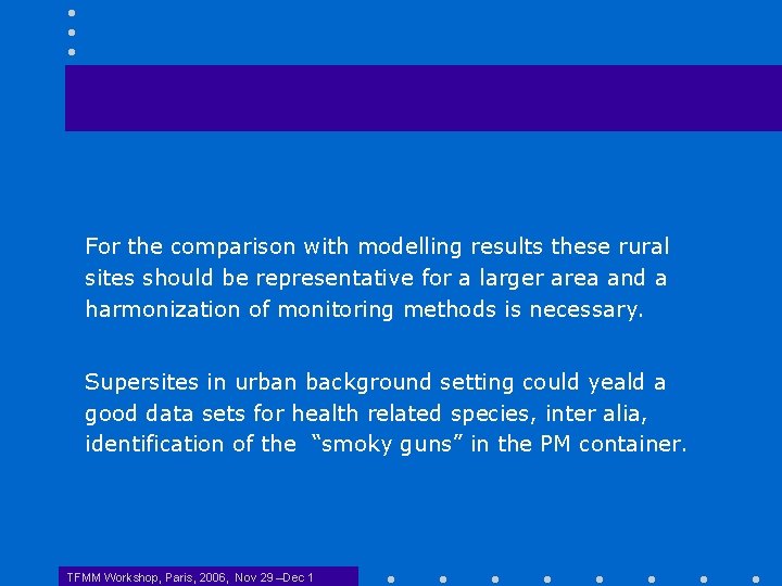 For the comparison with modelling results these rural sites should be representative for a