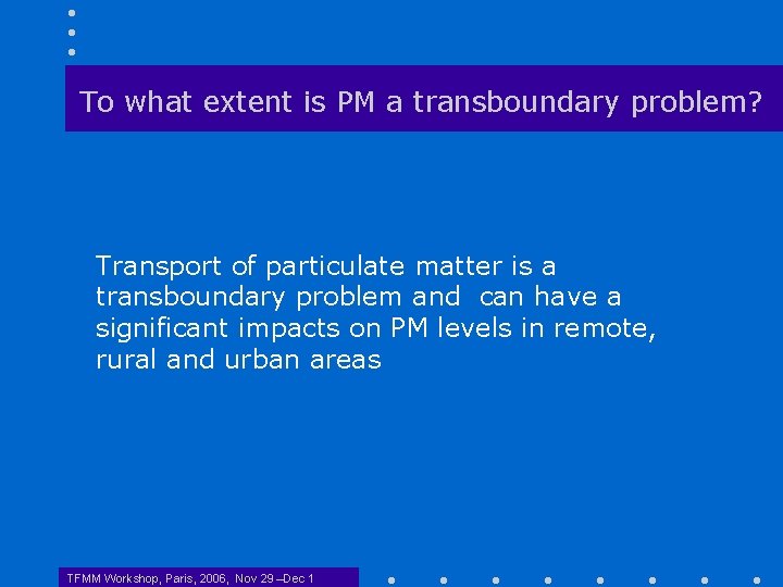 To what extent is PM a transboundary problem? Transport of particulate matter is a