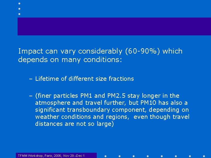 Impact can vary considerably (60 -90%) which depends on many conditions: – Lifetime of