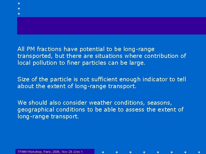 All PM fractions have potential to be long-range transported, but there are situations where