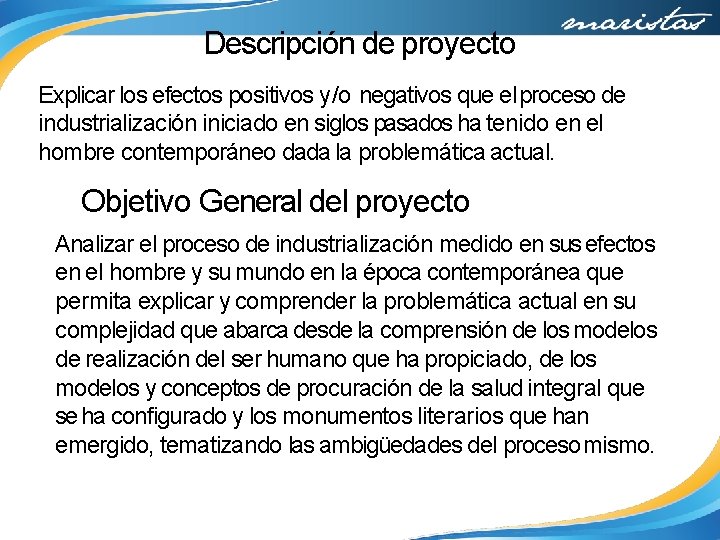 Descripción de proyecto Explicar los efectos positivos y/o negativos que el proceso de industrialización