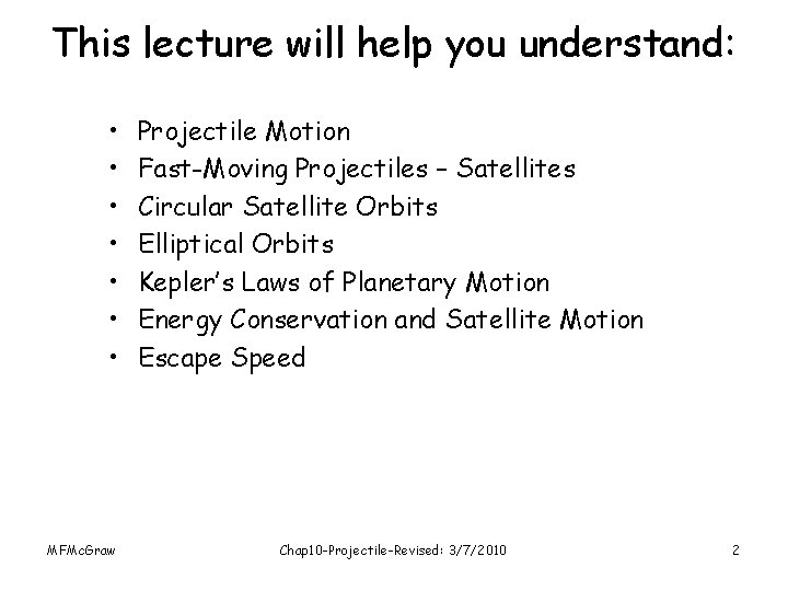 This lecture will help you understand: • • MFMc. Graw Projectile Motion Fast-Moving Projectiles