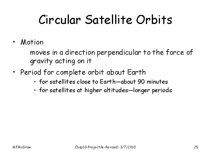 Circular Satellite Orbits • Motion moves in a direction perpendicular to the force of