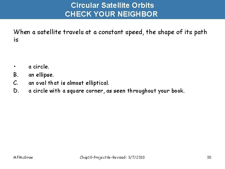 Circular Satellite Orbits CHECK YOUR NEIGHBOR When a satellite travels at a constant speed,