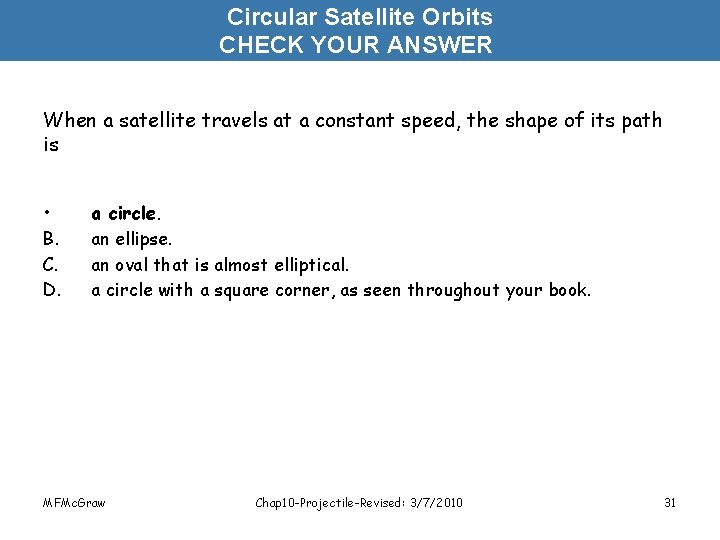 Circular Satellite Orbits CHECK YOUR ANSWER When a satellite travels at a constant speed,
