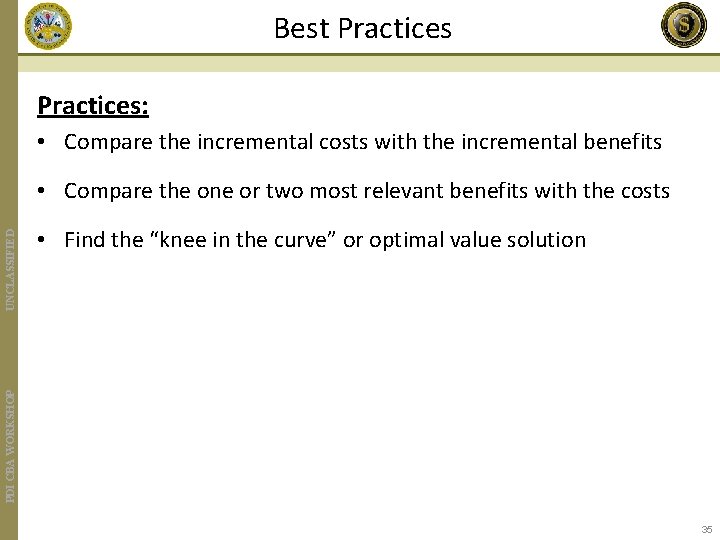 Best Practices: • Compare the incremental costs with the incremental benefits • Find the
