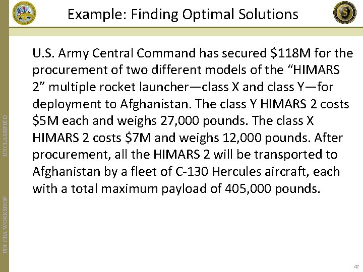 PDI CBA WORKSHOP UNCLASSIFIED Example: Finding Optimal Solutions U. S. Army Central Command has