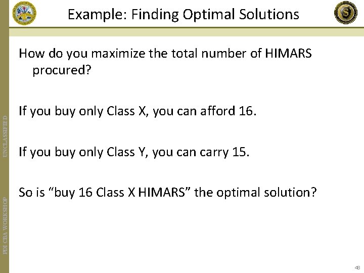 Example: Finding Optimal Solutions PDI CBA WORKSHOP UNCLASSIFIED How do you maximize the total