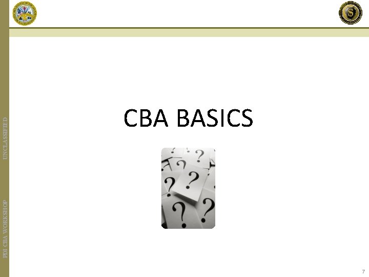 PDI CBA WORKSHOP UNCLASSIFIED CBA BASICS 7 