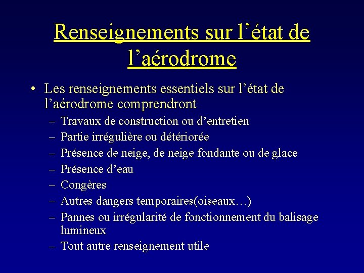 Renseignements sur l’état de l’aérodrome • Les renseignements essentiels sur l’état de l’aérodrome comprendront