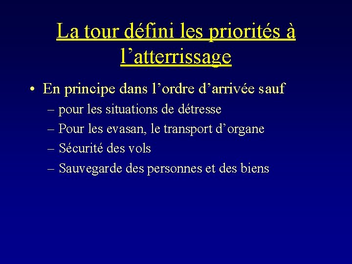 La tour défini les priorités à l’atterrissage • En principe dans l’ordre d’arrivée sauf